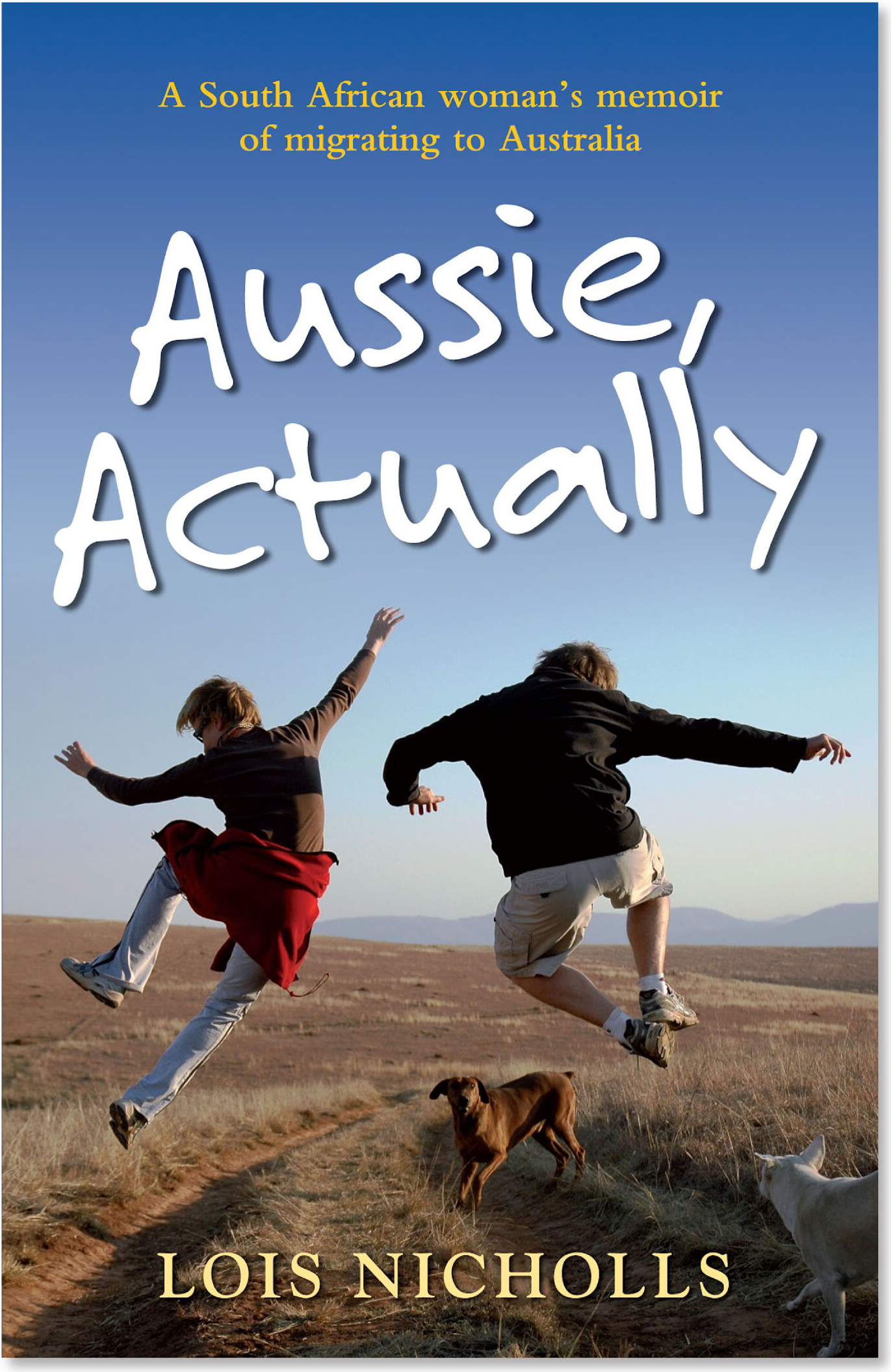 Aussie, Actually — a South African woman's memoir of migrating to Australia, by Lois Nicholls