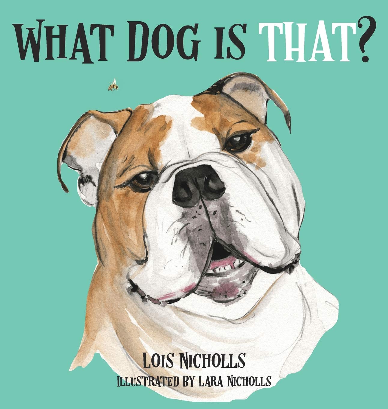 What Dog is That? by Lois Nicholls, illustrated by Lara Nicholls